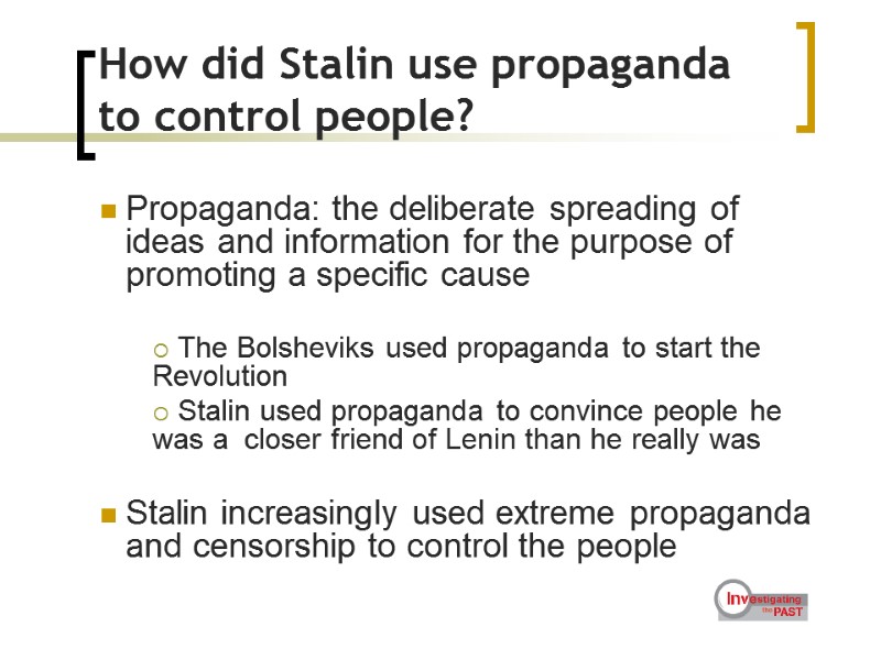 How did Stalin use propaganda to control people?   Propaganda: the deliberate spreading